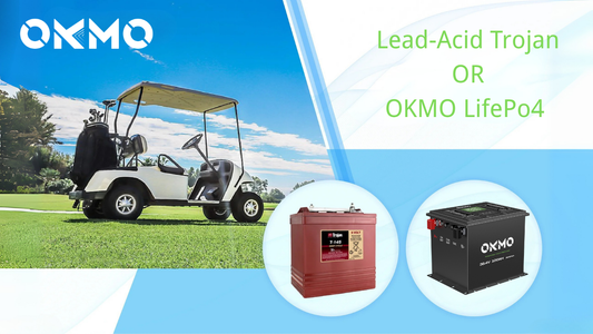 Why Trojan Golf Buggy Batteries Are Not as Good as OKMO LiFePO4 Batteries?